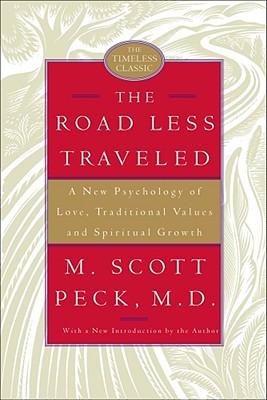 The Road Less Traveled: A New Psychology of Love, Traditional Values, and Spiritual Growth