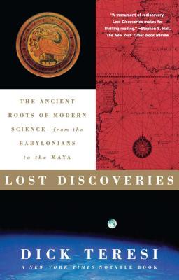 Lost Discoveries: The Ancient Roots of Modern Science--From the Babylonians to the Maya Subscription