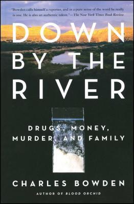 Down by the River: Drugs, Money, Murder, and Family