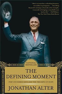 The Defining Moment: Fdr's Hundred Days and the Triumph of Hope