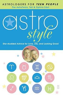 Astrostyle: Star-Studded Advice for Love, Life, and Looking Good