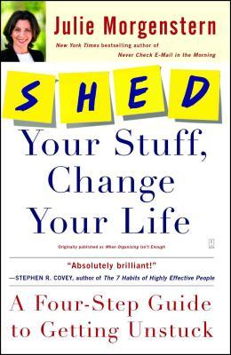 Shed Your Stuff, Change Your Life: A Four-Step Guide to Getting Unstuck