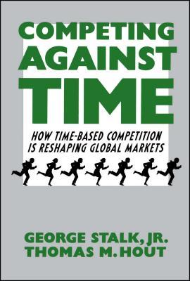 Competing Against Time: How Time-Based Competition Is Reshaping Global Markets