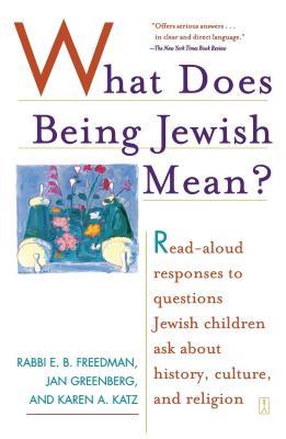 What Does Being Jewish Mean?: Read-Aloud Responses to Questions Jewish Children Ask about History, Culture, and Religion