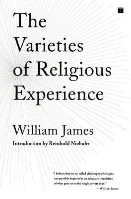 The Varieties of Religious Experience: A Study in Human Nature