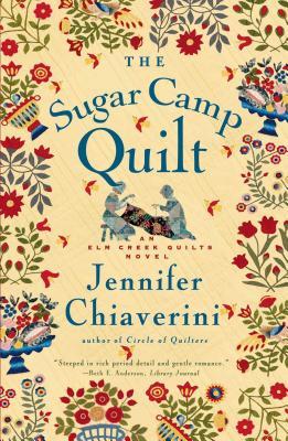 The Sugar Camp Quilt: An ELM Creek Quilts Novel