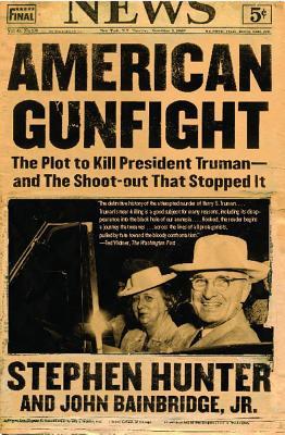 American Gunfight: The Plot to Kill President Truman--And the Shoot-Out That Stopped It