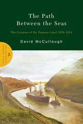 The Path Between the Seas: The Creation of the Panama Canal 1870-1914 Subscription