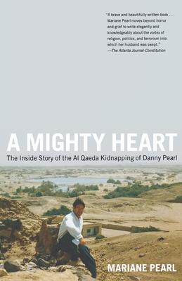 A Mighty Heart: The Inside Story of the Al Qaeda Kidnapping of Danny Pearl