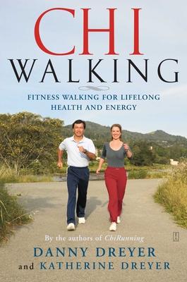 Chiwalking: Fitness Walking for Lifelong Health and Energy