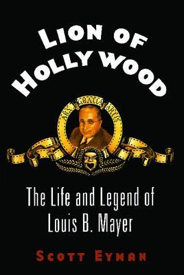 Lion of Hollywood: The Life and Legend of Louis B. Mayer