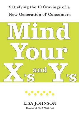 Mind Your X's and Y's: Satisfying the 10 Cravings of a New Generation of Consumers Subscription