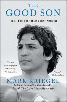 The Good Son: The Life of Ray Boom Boom Mancini