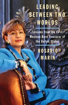 Leading Between Two Worlds: Lessons from the First Mexican-Born Treasurer of the United States