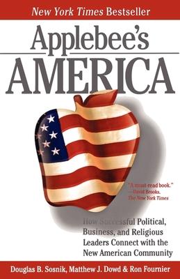 Applebee's America: How Successful Political, Business, and Religious Leaders Connect with the New American Community Subscription