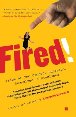 Fired!: Tales of the Canned, Canceled, Downsized, and Dismissed Subscription