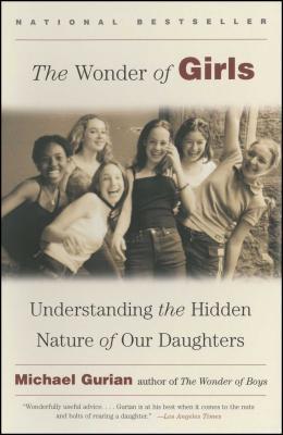 The Wonder of Girls: Understanding the Hidden Nature of Our Daughters