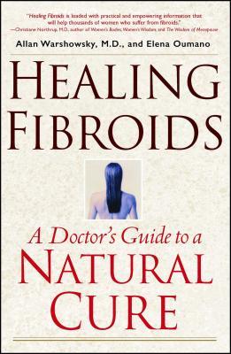 Healing Fibroids: A Doctor's Guide to a Natural Cure