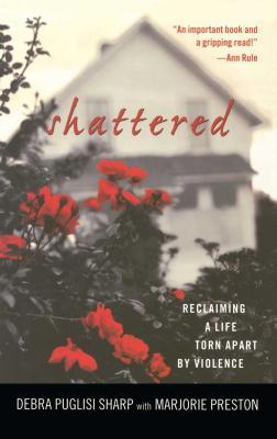 Shattered: Reclaiming a Life Torn Apart by Violence