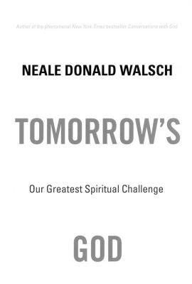 Tomorrow's God: Our Greatest Spiritual Challenge