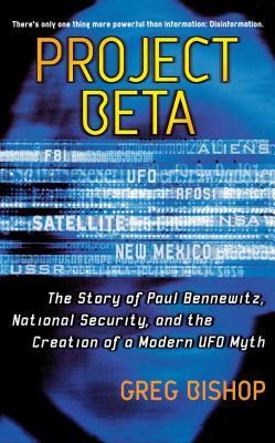 Project Beta: The Story of Paul Bennewitz, National Security, and the Creation of a Modern UFO Myth (Original)