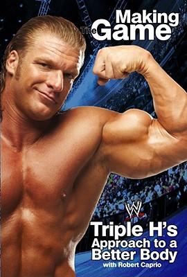 Triple H Making the Game: Triple H's Approach to a Better Body