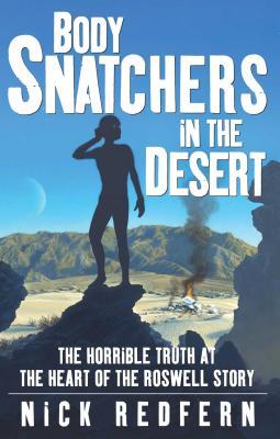 Body Snatchers in the Desert: The Horrible Truth at the Heart of the Roswell Story