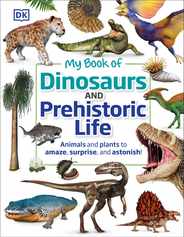 My Book of Dinosaurs and Prehistoric Life: Animals and Plants to Amaze, Surprise, and Astonish! Subscription