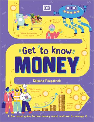 Get to Know: Money: A Fun, Visual Guide to How Money Works and How to Look After It