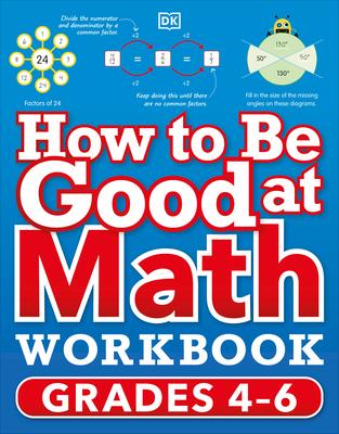 How to Be Good at Math Workbook, Grades 4-6: The Simplest-Ever Visual Workbook