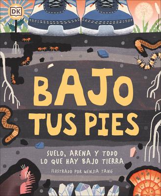 Bajo Tus Pies (Under Your Feet): Suelo, Arena Y Todo Lo Que Hay Bajo Tierra