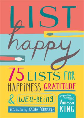 List Happy: 75 Lists for Happiness, Gratitude, and Well-Being