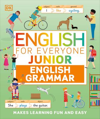 English for Everyone Junior English Grammar: A Simple, Visual Guide to English