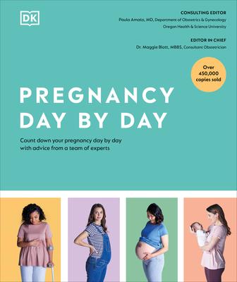 Pregnancy Day by Day: Count Down Your Pregnancy Day by Day with Advice from a Team of Experts