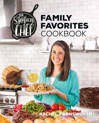 The Stay at Home Chef Family Favorites Cookbook