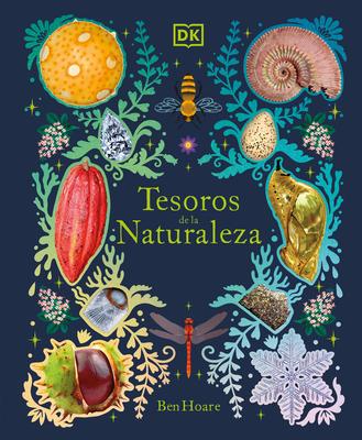 Tesoros de la Naturaleza (Nature's Treasures): Un Viaje Inolvidable Por Los Secretos del Mundo Natural