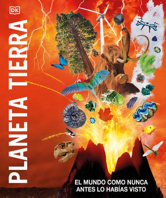 Planeta Tierra (Knowledge Encyclopedia Planet Earth!): El Mundo Como Nunca Antes Lo Habas Visto