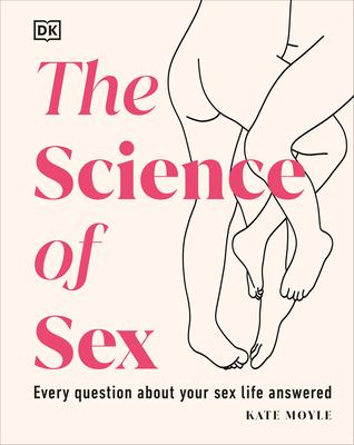 The Science of Sex: Every Question about Your Sex Life Answered