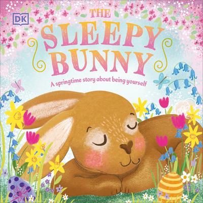 The Sleepy Bunny: A Springtime Story about Being Yourself