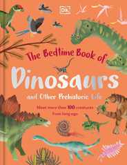 The Bedtime Book of Dinosaurs and Other Prehistoric Life: Meet More Than 100 Creatures from Long Ago Subscription