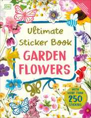 Ultimate Sticker Book Garden Flowers: New Edition with More Than 250 Stickers Subscription