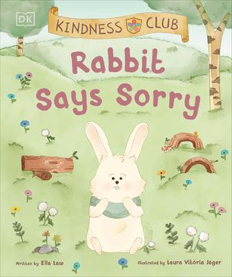 Kindness Club Rabbit Says Sorry: Join the Kindness Club as They Find the Courage to Be Kind