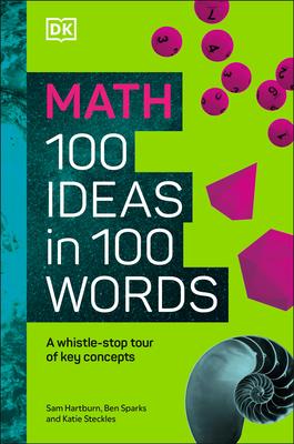 Math 100 Ideas in 100 Words: A Whistle-Stop Tour of Science's Key Concepts