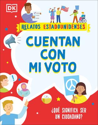 Cuentan Con Mi Voto (How My Vote Counts): Qu Significa Ser Un Ciudadano?