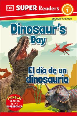 DK Super Readers Level 1 Bilingual Dinosaur's Day - El Da de Un Dinosaurio