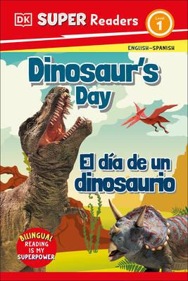 DK Super Readers Level 1 Bilingual Dinosaur's Day - El Da de Un Dinosaurio