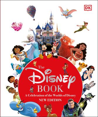 The Disney Book New Edition: A Celebration of the World of Disney: Centenary Edition