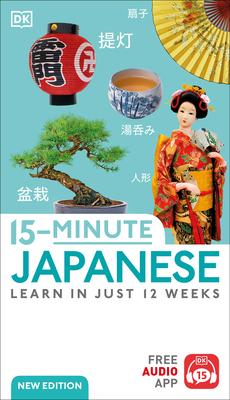 15-Minute Japanese: Learn in Just 12 Weeks