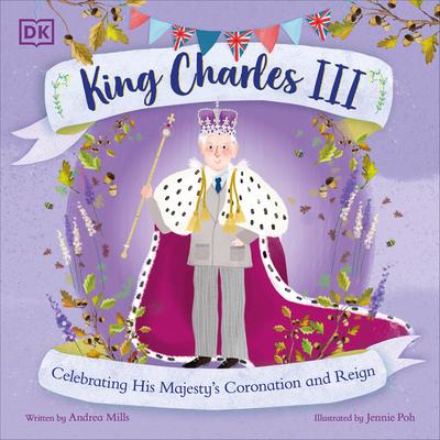 King Charles III: Celebrating His Majesty's Coronation and Reign