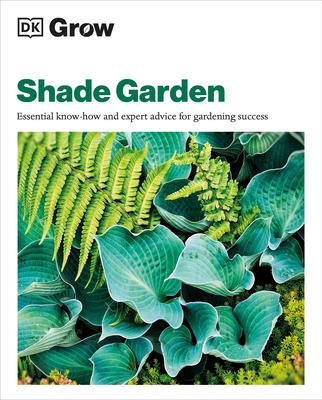 Grow Shade Garden: Essential Know-How and Expert Advice for Gardening Success